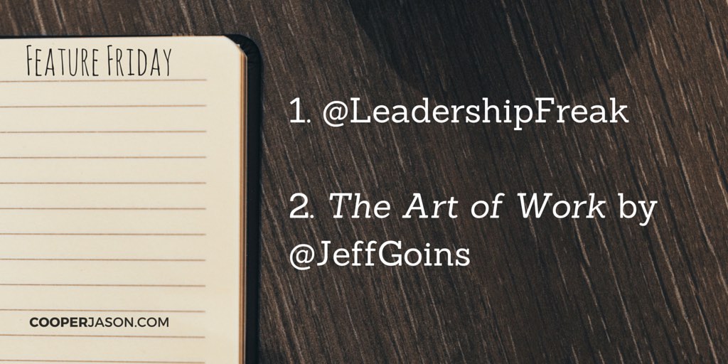 Feature Friday: @LeadershipFreak | The Art of Work by @JeffGoins