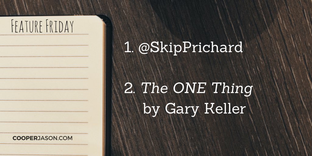 Feature Friday: Skip Prichard (skipprichard.com) and The ONE Thing: The Surprisingly Simple Truth Behind Extraordinary Results by Gary Keller and Jay Papasan