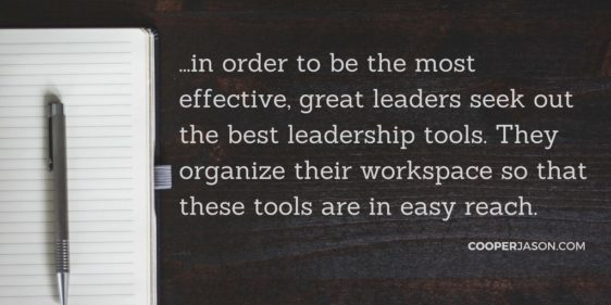 6 Leadership Tools Great Leaders Keep On Their Desk - COOPERJASON.COM